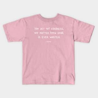 Kindness Quote by Aesop Kids T-Shirt